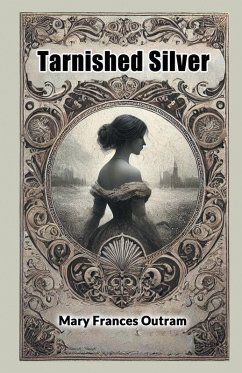 Tarnished Silver - Outram, Mary Frances