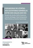 FORJADORAS DE UTOPIAS SEIS ESCRITORAS ESPA¥OLAS ENTRE DOS S FORJADORAS DE UTOPIAS SEIS ESCRITORAS ESPA¥OLAS ENTRE DOS S