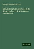 Instructions pour le littoral de la Mer Rouge mm. Pruner-Bey et Andrieu, commissaires