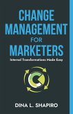 Change Management for Marketers Change Management for Marketers
