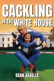 Cackling In The White House Cackling In The White House