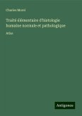 Traité élémentaire d'histologie humaine normale et pathologique Traité élémentaire d'histologie humaine normale et pathologique
