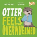 Otter Feels Overwhelmed Otter Feels Overwhelmed