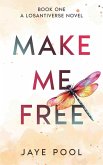 Make Me Free Make Me Free