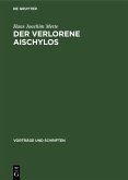 Der Verlorene Aischylos (eBook, PDF) Der Verlorene Aischylos (eBook, PDF)