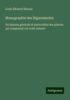 Monographie des Bignoniacées - Bureau, Louis Édouard