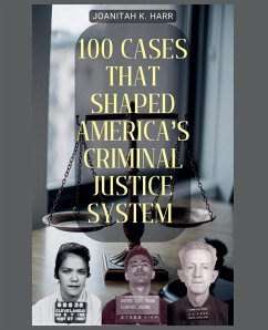 Cover 100 Cases That Shaped America's Criminal Justice System