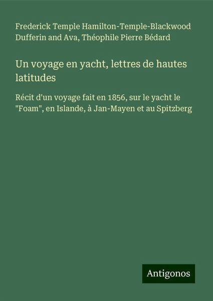 Un voyage en yacht, lettres de hautes latitudes Un voyage en yacht, lettres de hautes latitudes
