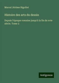 Histoire des arts du dessin - Rigollot, Marcel Jérôme