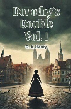 Dorothy's Double Vol. I - Henty, G A