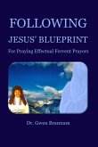 Following Jesus' Blueprint for Praying Effectual Fervent Prayers Following Jesus' Blueprint for Praying Effectual Fervent Prayers