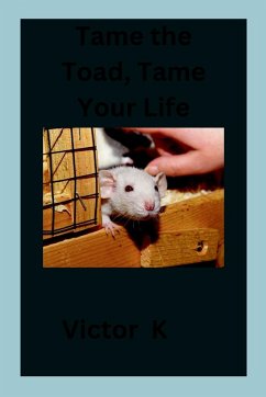 Tame the Toad, Tame Your Life - K, Victor