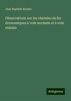Observations sur les chemins de fer économiques à voie normale et à voie réduite - Krantz, Jean Baptiste
