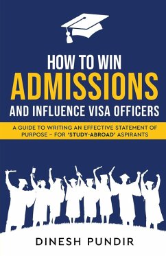 Cover How to Win Admissions and Influence Visa officers - A Guide to Writing an Effective Statement of Purpose - For 'Study-Abroad' Aspirants