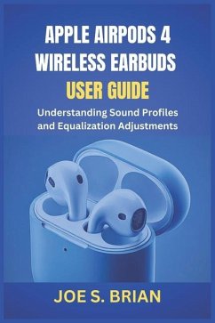 Apple Airpods 4 Wireless Earbuds User Guide - Brian, Joe S