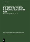 Die Geschichte der Industrie der DDR bis 1965 (eBook, PDF) Die Geschichte der Industrie der DDR bis 1965 (eBook, PDF)
