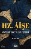 Hz. Aise ve Kendisine Yöneltilen Elestiriler Hz. Aise ve Kendisine Yöneltilen Elestiriler