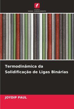 Termodinâmica da Solidificação de Ligas Binárias - Paul, Joydip