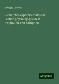 Recherches expérimentales sur l'action physiologique de la respiration d'air comprimé Recherches expérimentales sur l'action physiologique de la respiration d'air comprimé