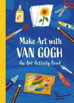 Make Art with Van Gogh: A Creative Activity Book - Laurence King Publishing, Laurence King