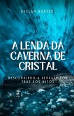 A Lenda da Caverna de Cristal A Lenda da Caverna de Cristal