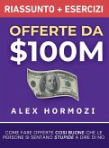 Offerte da $100M Riassunto e Manuale Degli Esercizi Offerte da $100M Riassunto e Manuale Degli Esercizi