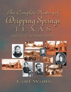 Cover A Complete History of Dripping Springs Texas & The P.A. Smith Survey