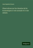 Observations sur les chemins de fer économiques à voie normale et à voie réduite