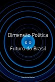 Dimens o Pol tica E O Futuro Do Brasil Dimens o Pol tica E O Futuro Do Brasil