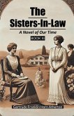 The Sisters-In-Law A Novel of Our Time Book III The Sisters-In-Law A Novel of Our Time Book III