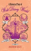 A Historical Tour of Walt Disney World A Historical Tour of Walt Disney World