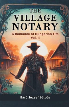 The Village Notary A Romance of Hungarian Life Vol. II Cover The Village Notary A Romance of Hungarian Life Vol. II