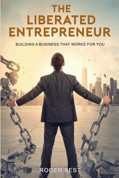 The Liberated Entrepreneur - Best, Roger