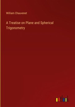 A Treatise on Plane and Spherical Trigonometry