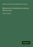 Mémoires de l'académie des sciences, lettres et arts Mémoires de l'académie des sciences, lettres et arts
