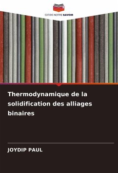 Cover Thermodynamique de la solidification des alliages binaires