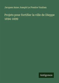 Cover Projets pour fortifier la ville de Dieppe 1694-1699