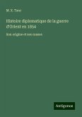 Histoire diplomatique de la guerre d'Orient en 1854