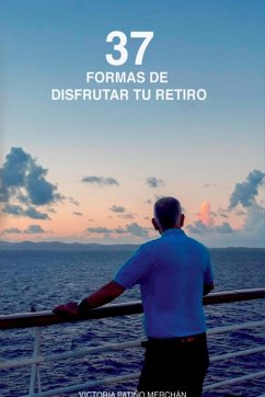 37 Formas De Disfrutar Tu Retiro - Victoria Pati O Merch N, Edilma