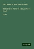 Mémoires de Pierre Thomas, sieur du Fossé Mémoires de Pierre Thomas, sieur du Fossé