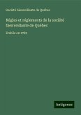 Règles et réglements de la société bienveillante de Québec Règles et réglements de la société bienveillante de Québec