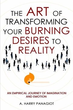 The Art of Transforming Your Burning Desires Into Reality - Panagiot, A Harry