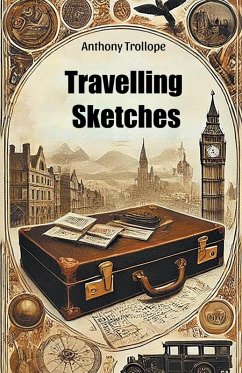 Travelling Sketches - Trollope, Anthony