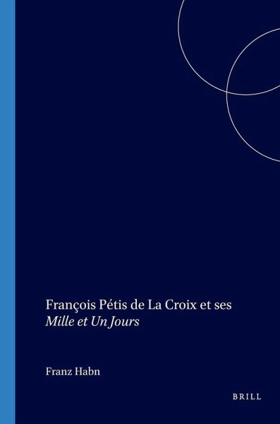François Pétis de La Croix et ses Mille et Un Jours François Pétis de La Croix et ses Mille et Un Jours