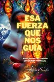 Esa fuerza que nos guía Esa fuerza que nos guía