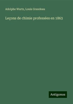 Leçons de chimie professées en 1863 - Wurtz, Adolphe; Grandeau, Louis