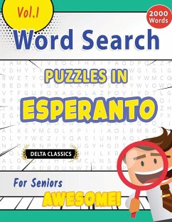 WORD SEARCH PUZZLES IN ESPERANTO FOR SENIORS - AWESOME! VOL.1 - DELTA CLASSICS - Best Activity Books