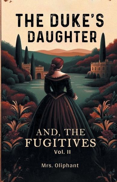 The Duke's Daughter And, The Fugitives Vol. II