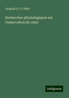 Recherches physiologiques sur l'innervation du c¿ur - Miot, Léopold G. C. F