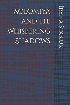 Solomiya and the Whispering Shadows - Stasiuk, Iryna